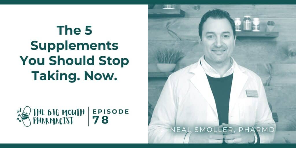5 Supplements You Should Stop Taking. Now.